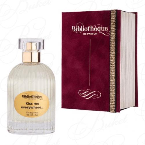 Парфюмерная вода Bibliotheque de Parfum KISS ME EVERYWHERE… 100ml edp