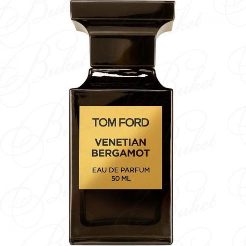 Парфюмерная вода Tom Ford PRIVATE BLEND VENETIAN BERGAMOT 50ml edp