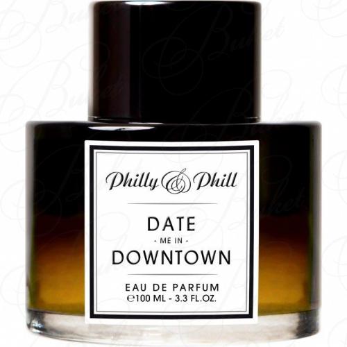 Парфюмерная вода Philly & Phill DATE ME IN DOWNTOWN 100ml edp